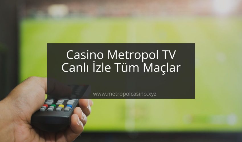 casinometropol tv canlı maç