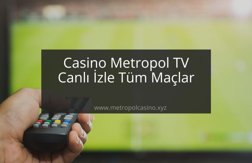 casinometropol tv canlı maç