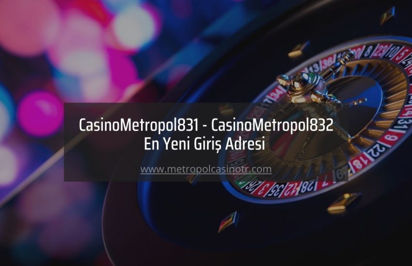 CasinoMetropol831 - CasinoMetropol832 En Yeni Giriş Adresi