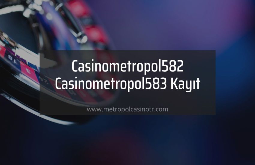 Casinometropol582 - Casinometropol583 Kayıt