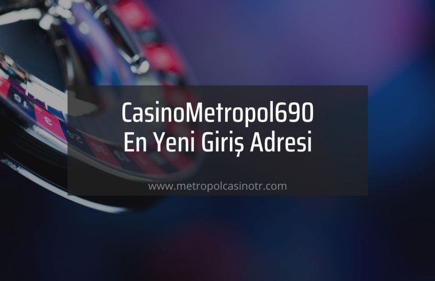 CasinoMetropol690 En Yeni Giriş Adresi